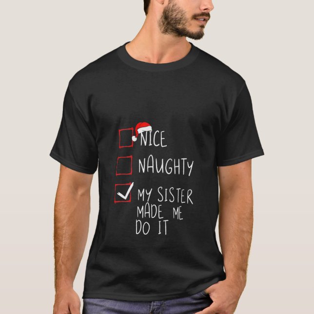 Meine Schwester hat mich dazu gebracht, es zu tun  T-Shirt (Vorderseite)