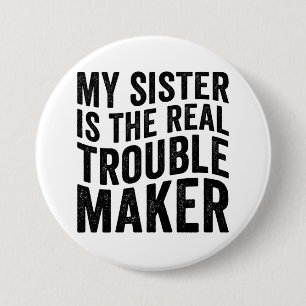Meine Schwester ist die wahre Unruhestifterin Button