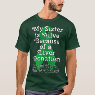 Meine Schwester ist lebend wegen einer Lebertransp T-Shirt