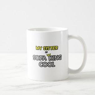 Meine Schwester ist Sofa King Cool Kaffeetasse