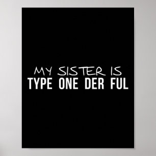 Meine Schwester ist Typ eins, um das Bewusstsein f Poster