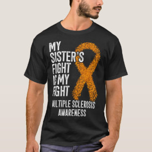 Meine Schwester kämpft gegen Multiple Sklerose a T-Shirt