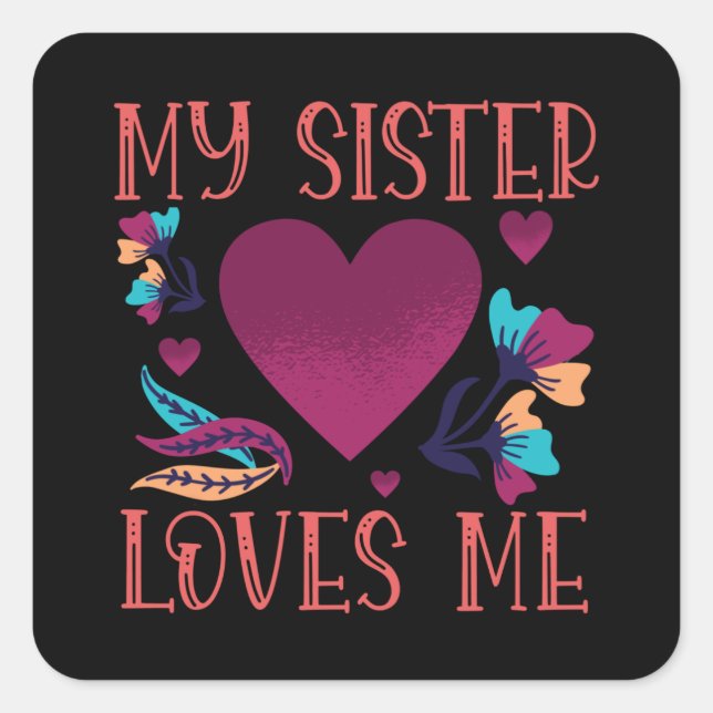 Meine Schwester Liebe mir Geschenk meiner Schweste Quadratischer Aufkleber (Vorderseite)