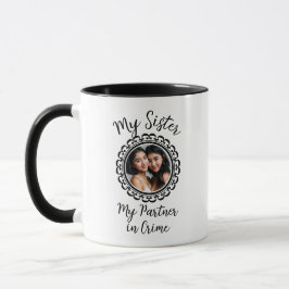 Meine Schwester, meine Partnerin im Verbrechen, an Tasse