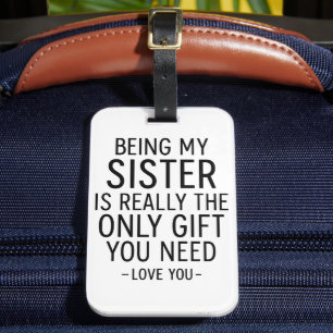 Meine Schwester zu sein, ist das einzige Geschenk, Gepäckanhänger
