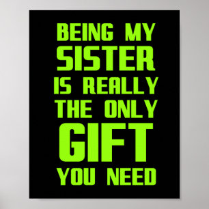 Meine Schwester zu sein ist wirklich das einzige G Poster