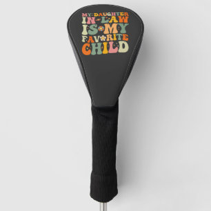 Meine Schwiegertochter ist mein Lieblingskind Groo Golf Headcover
