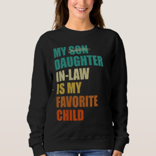 Meine Schwiegertochter ist mein Lieblingskind Lust Sweatshirt