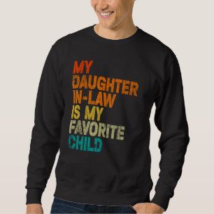 Meine Schwiegertochter ist mein Lieblingskind Lust Sweatshirt