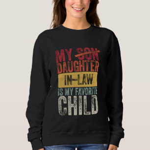 Meine Schwiegertochter ist mein Lieblingskind Lust Sweatshirt