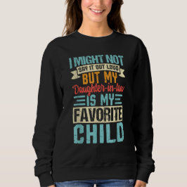 Meine Schwiegertochter ist mein Lieblingskind Sweatshirt