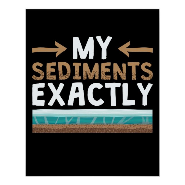 Meine Sedimente sind Geologe und Geologe, exakt au Poster (Vorderseite)