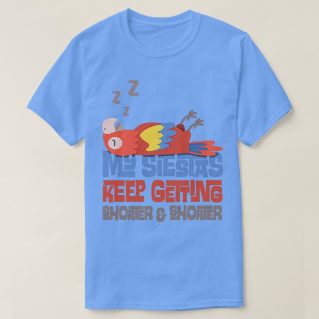 Meine Siestas Behielt Kurzer und Kurzer werden 1 T-Shirt (Design vorne)