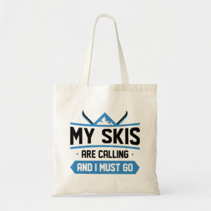 Meine Skier rufen und ich muss gehen Tragetasche
