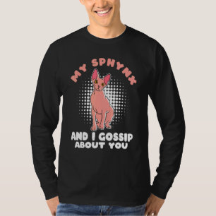 Meine Sphynxkatze und ich tratschen über dich Sphy T-Shirt