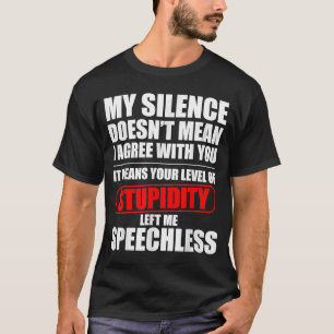 Meine Stille ist nicht Gemein, dass ich mit dir Zi T-Shirt
