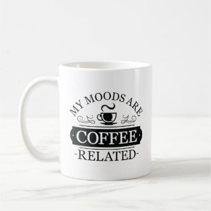 Meine Stimmungen sind Kaffee verwandt Kaffeetasse