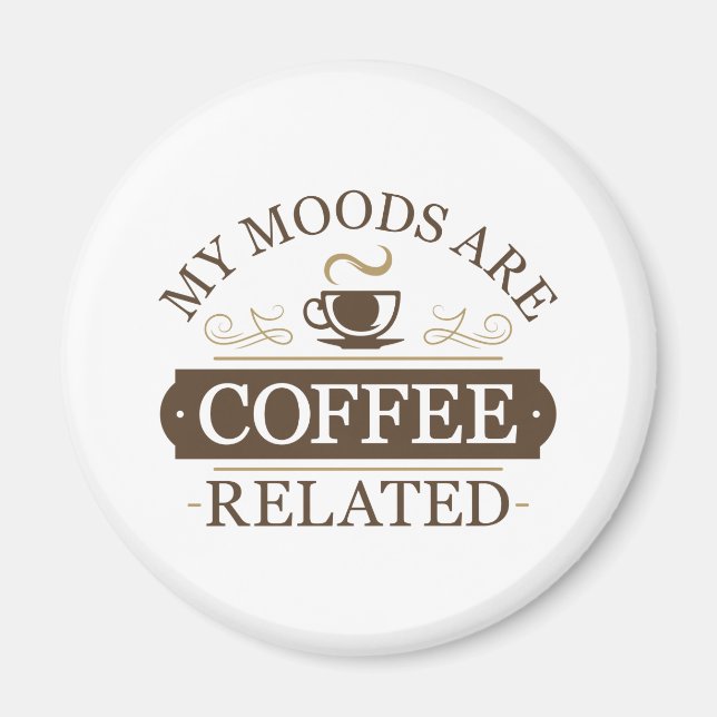 Meine Stimmungen sind Kaffee verwandt Magnet (Vorne)