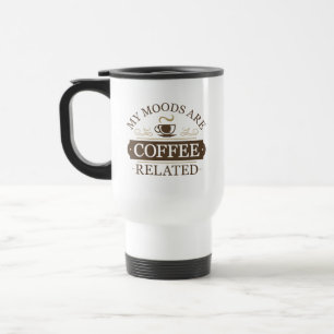 Meine Stimmungen sind Kaffee verwandt Reisebecher