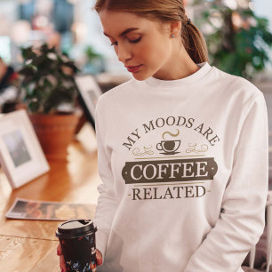 Meine Stimmungen sind Kaffee verwandt Sweatshirt