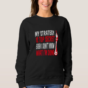 Meine Strategie ist geheim, selbst ich weiß nicht, Sweatshirt