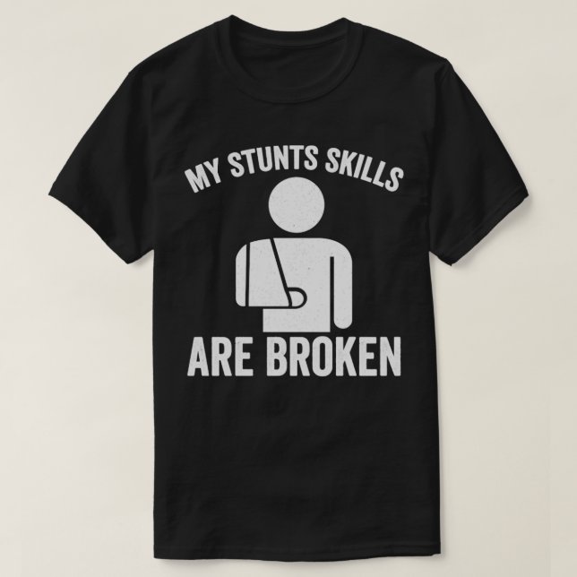 Meine Stuntfähigkeiten sind gebrochen T-Shirt (Design vorne)