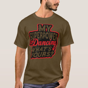 Meine Supermacht tanzt Was dir gehört - Music Danc T-Shirt