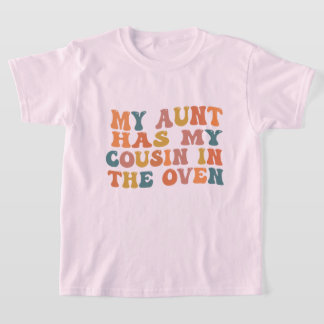 Meine Tante hat meinen Cousin in der Gebärmutter d T-Shirt