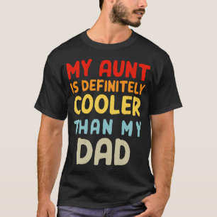 Meine Tante ist definitiv cooler als mein Papa Mäd T-Shirt