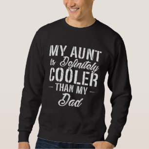 Meine Tante ist definitiv cooler als mein Vater Au Sweatshirt