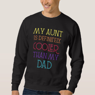 Meine Tante ist definitiv cooler als mein Vater Au Sweatshirt