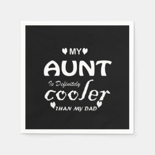 Meine Tante ist definitiv cooler als mein Vater Serviette