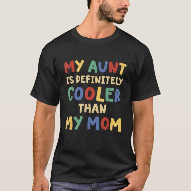 Meine Tante ist definitiv Cooler als meine Mama T-Shirt (Vorderseite)