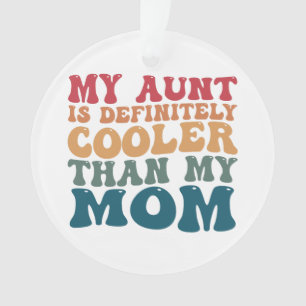 Meine Tante ist definitiv cooler als meine Mutter  Ornament