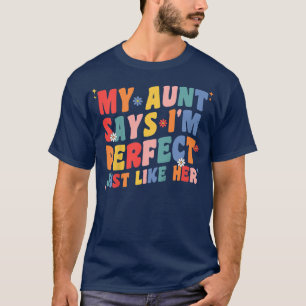 Meine Tante sagt, ich sei perfekt, genau wie ihr M T-Shirt