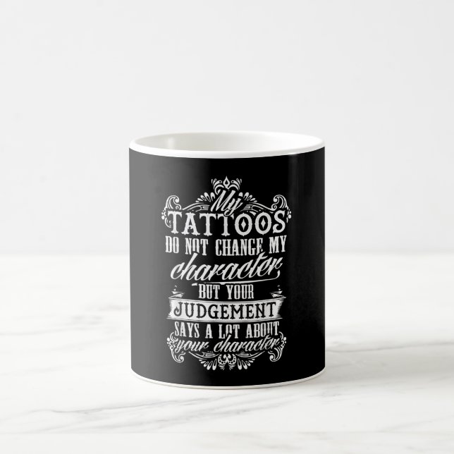 Meine Tattoos ändern mein Zeichengeschenk Tattoo n Kaffeetasse (Mittel)