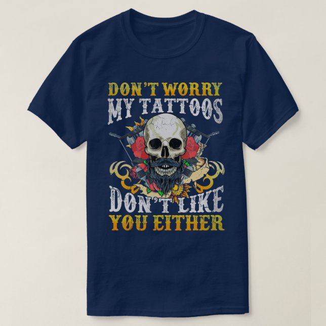 Meine Tattoos mögen dich auch nicht T-Shirt (Design vorne)