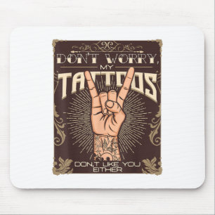 Meine Tattoos mögen dich nicht entweder Tattoo Lov Mousepad