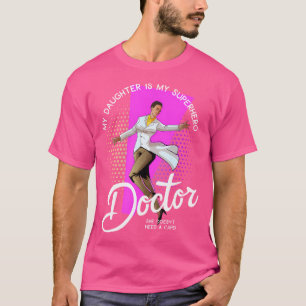 Meine Tochter Doktorin ist meine Superheldin, die  T-Shirt