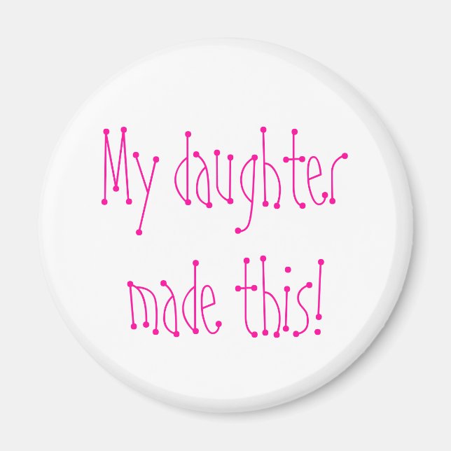 Meine Tochter hat das gemacht! Magnet (Vorne)