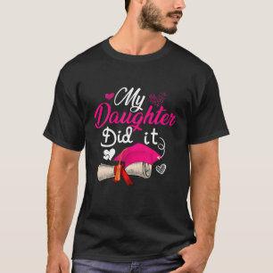 Meine Tochter hat das Graduieren von Cap Proud Toc T-Shirt
