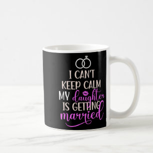 Meine Tochter heiratet Mutter der Braut Kaffeetasse
