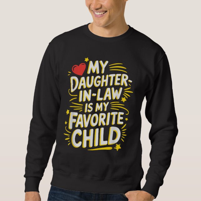 Meine Tochter im Gesetz ist mein Lieblingskind Sweatshirt (Vorderseite)