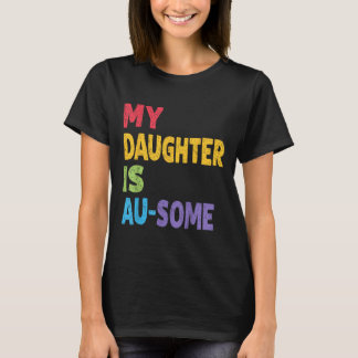 Meine Tochter ist Au-einige autistische Kinder Aut T-Shirt
