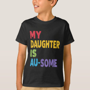 Meine Tochter ist Au-einige autistische Kinder Aut T-Shirt