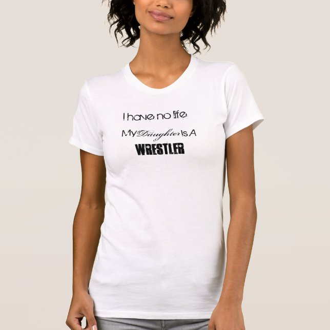 Meine Tochter ist ein Ringkämpfer T-Shirt (Vorderseite)
