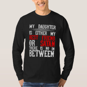 Meine Tochter ist entweder mein bester Freund oder T-Shirt