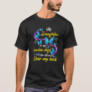 Meine Tochter ist mein Wächter-Engel, den sie drüb T-Shirt