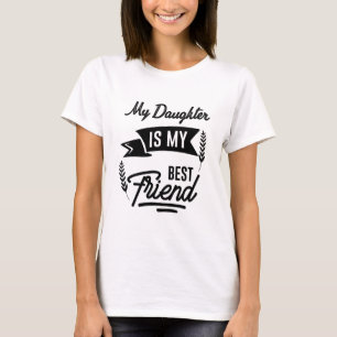 Meine Tochter ist meine beste Freundin T-Shirt