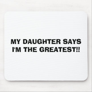 MEINE TOCHTER SAGT, dass ich! DAS BESTSTE bin! Mousepad